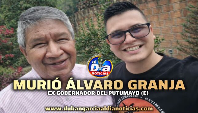 Falleció el exgobernador encargado del Putumayo, Álvaro Arturo Granja Bucheli