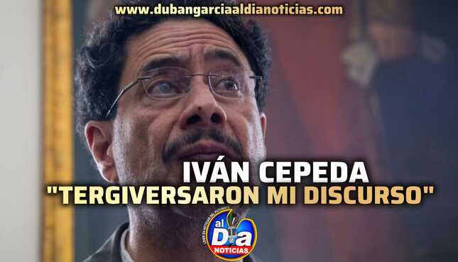 “Tergiversaron mi discurso” Iván Cepeda responde críticas 